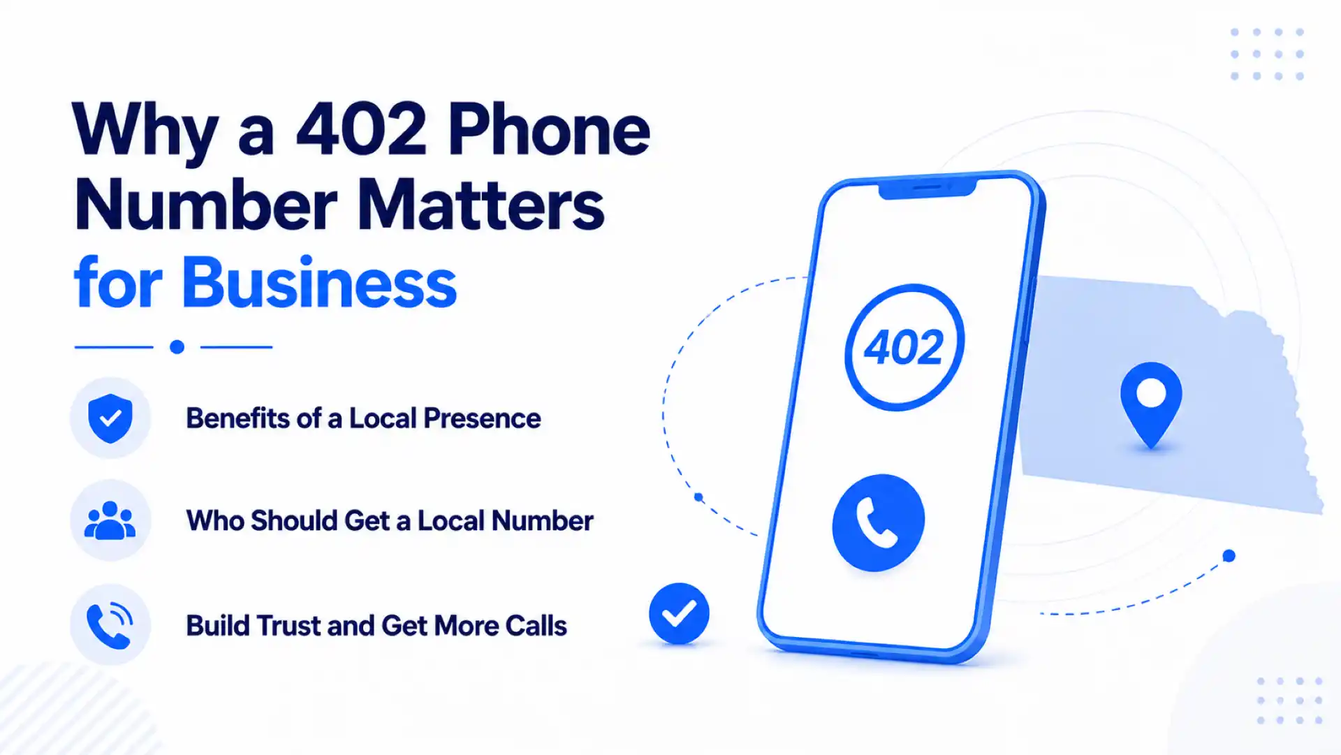 Why a 402 phone number matters for business — benefits of a local presence, who should get a local number, and building trust