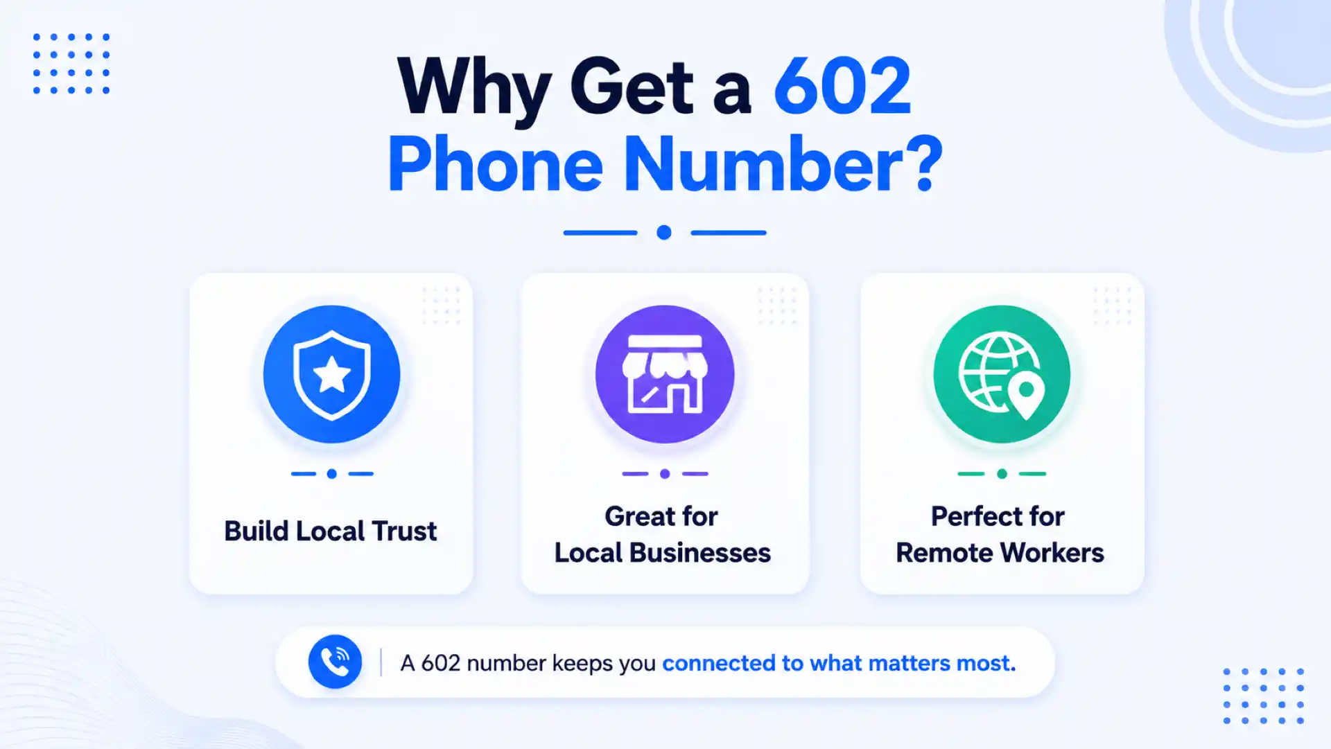 Why Get a 602 Phone Number? — build local trust, great for local businesses, and perfect for remote workers, keeping you connected to what matters most