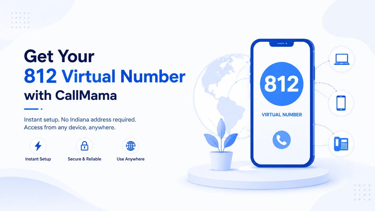 How to get a virtual 812 phone number from CallMama — instant setup, no Indiana address required, access from any device anywhere in the world