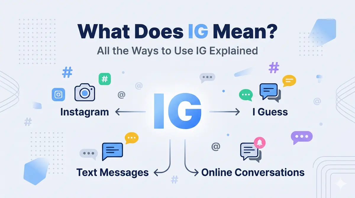 What does IG mean — all meanings of IG in texting and social media explained