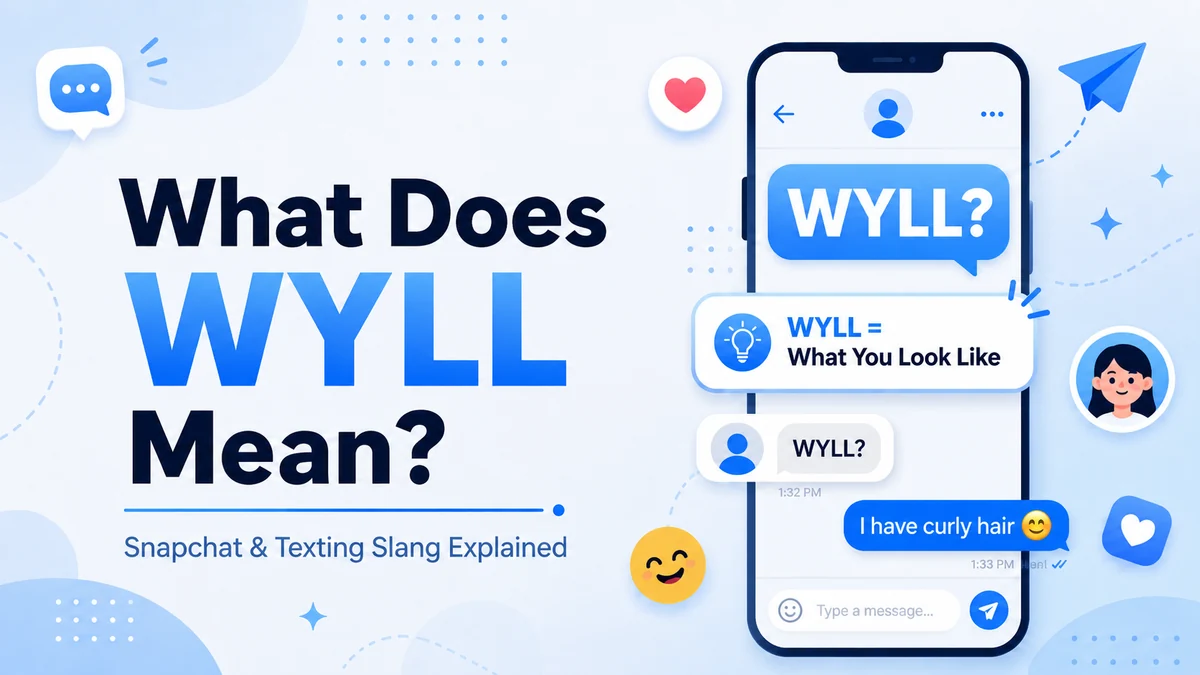 What does WYLL mean — What You Look Like Snapchat slang explained