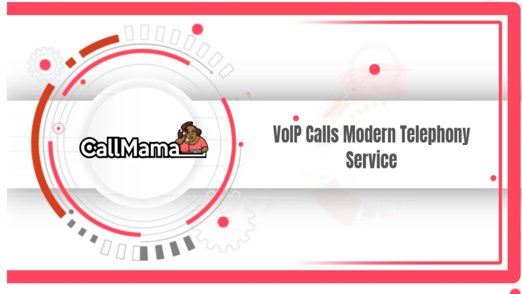 VoIP Calls Modern Telephony Service - Call Mama