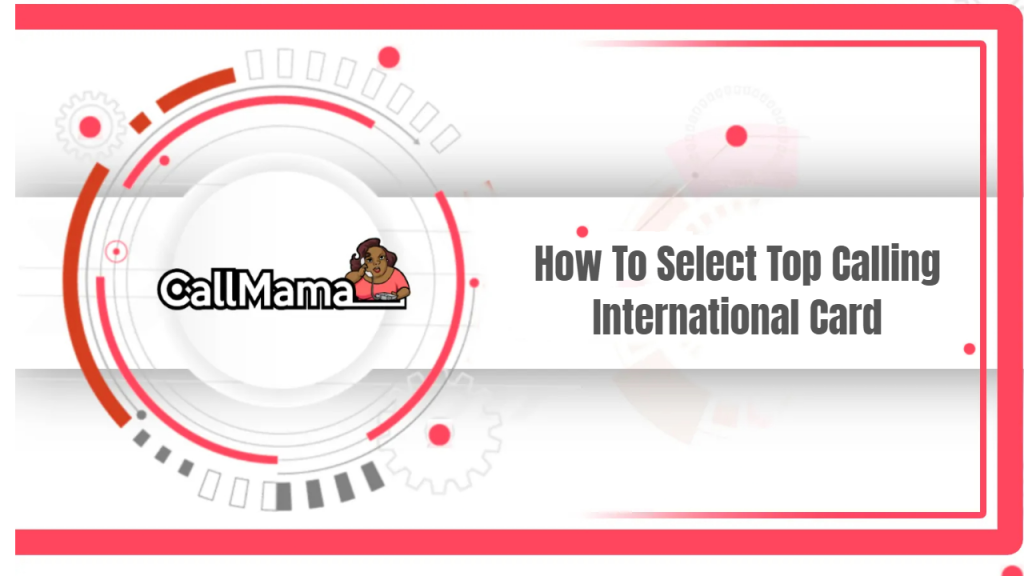 How To Select Top Calling International Card - Call Mama