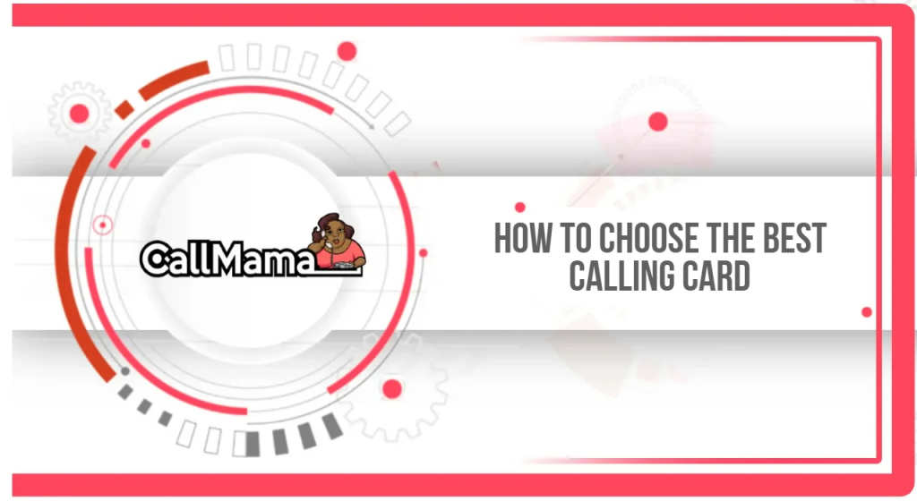 How to choose the best calling card - Call Mama