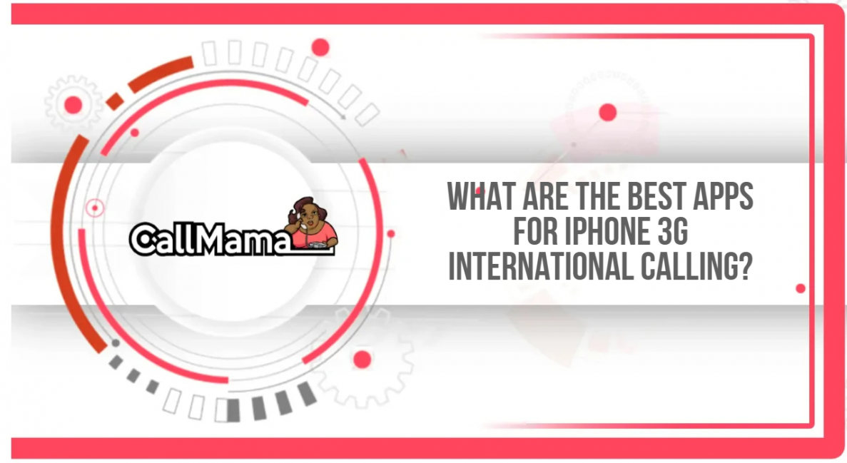 What are the best apps for iPhone 3G international calling? - Call Mama
