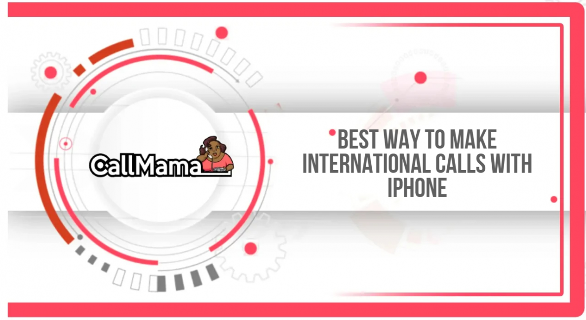 Best Way to Make International Calls With iPhone - Call Mama