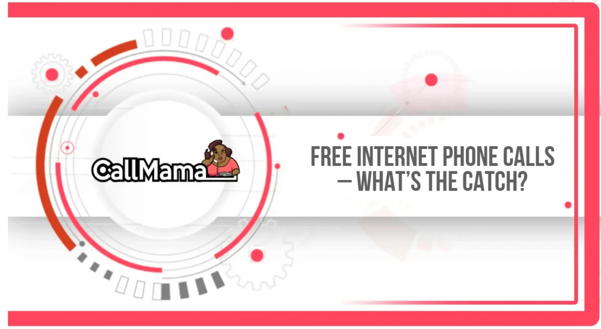 Free Internet Phone Calls – What’s the Catch? - Call Mama