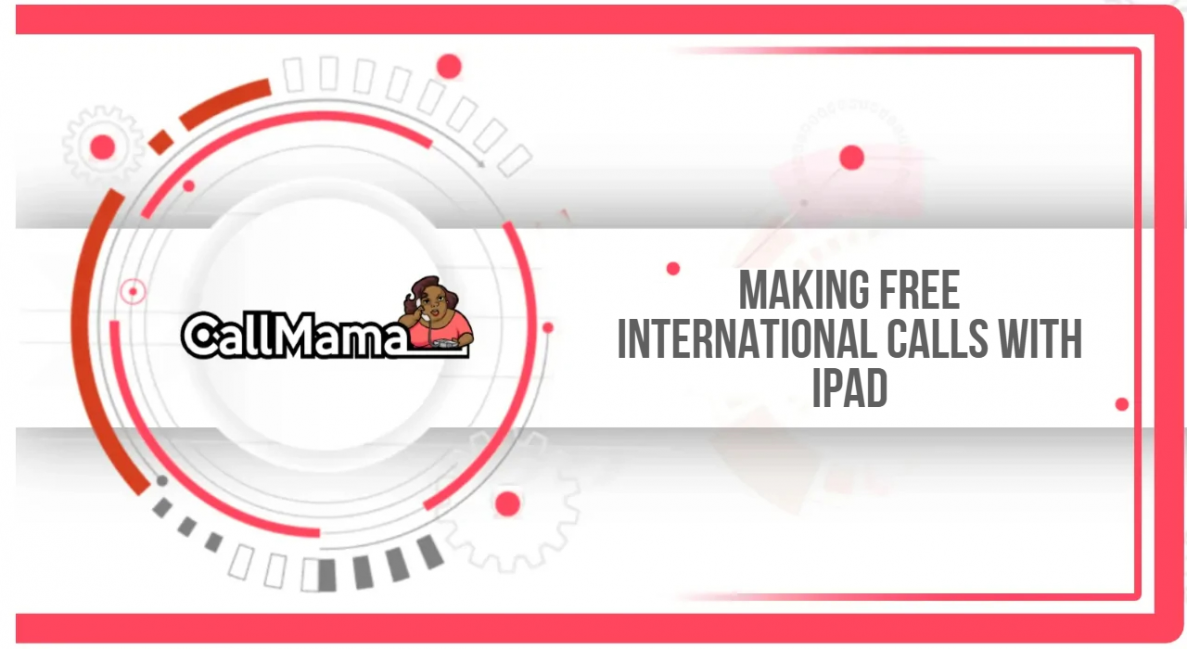 Making Free International Calls With iPad - Call Mama