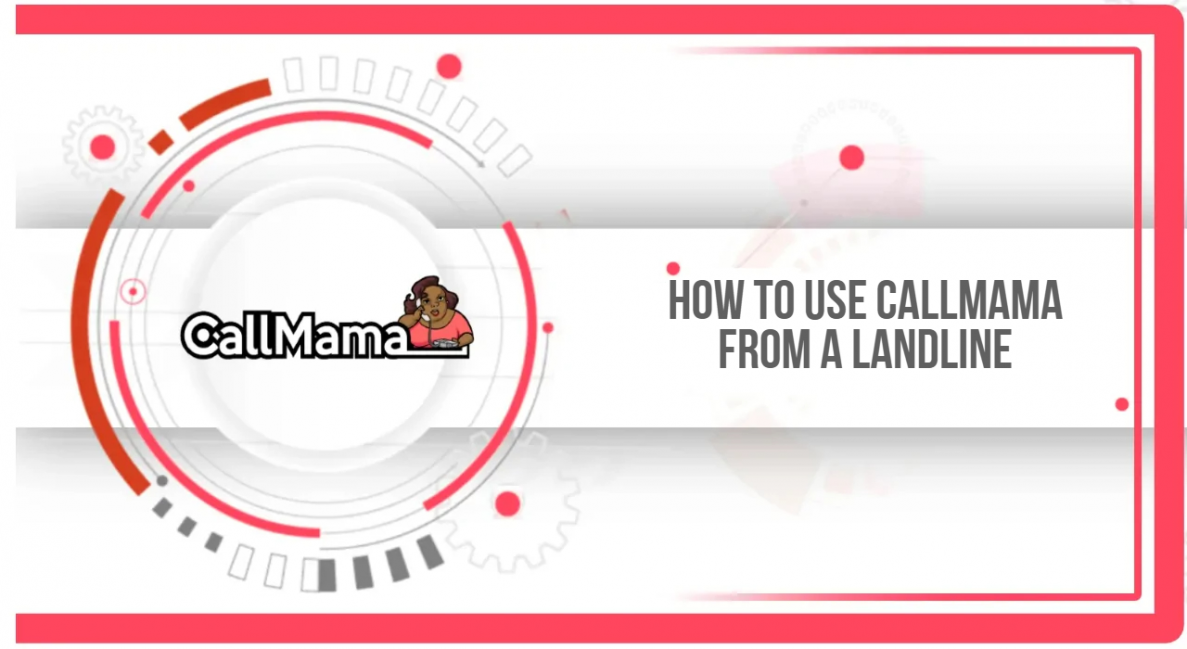 How to use Callmama from a landline - Call Mama