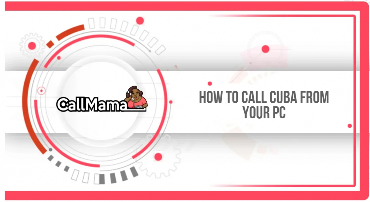 How to Call Cuba from your PC - Call Mama