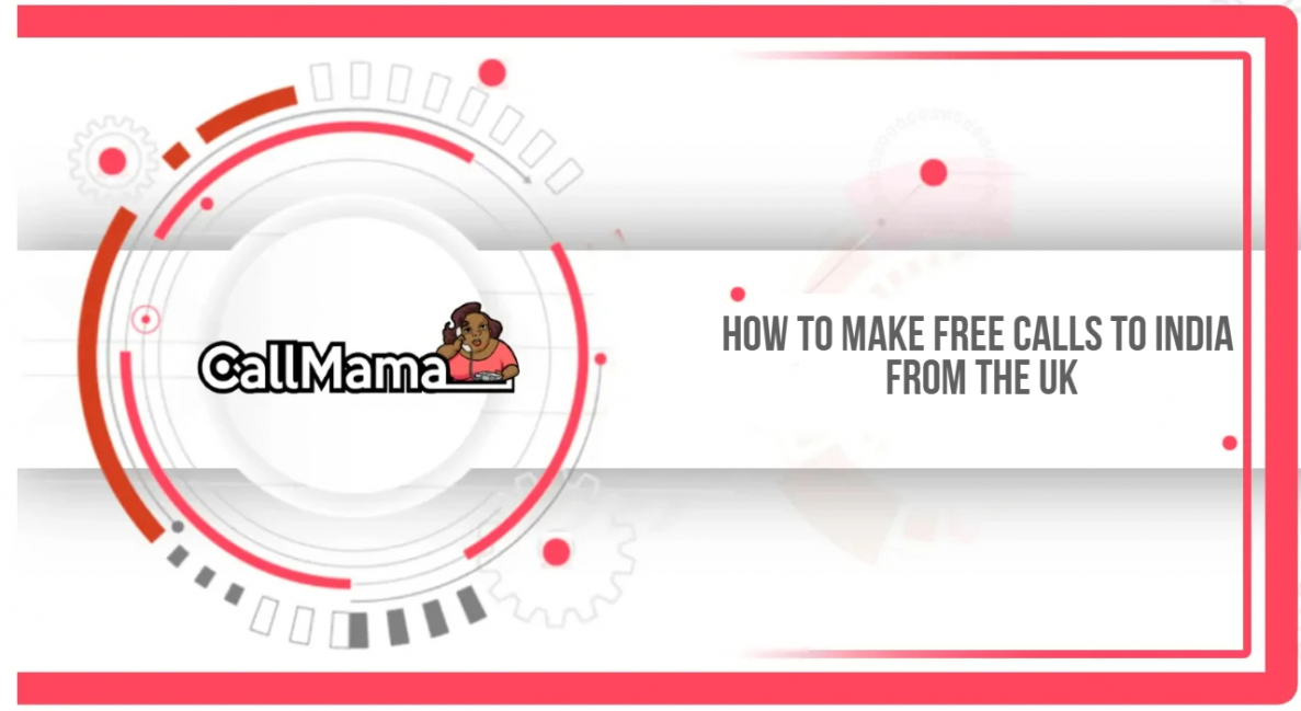How to make free calls to India from the UK - Call Mama