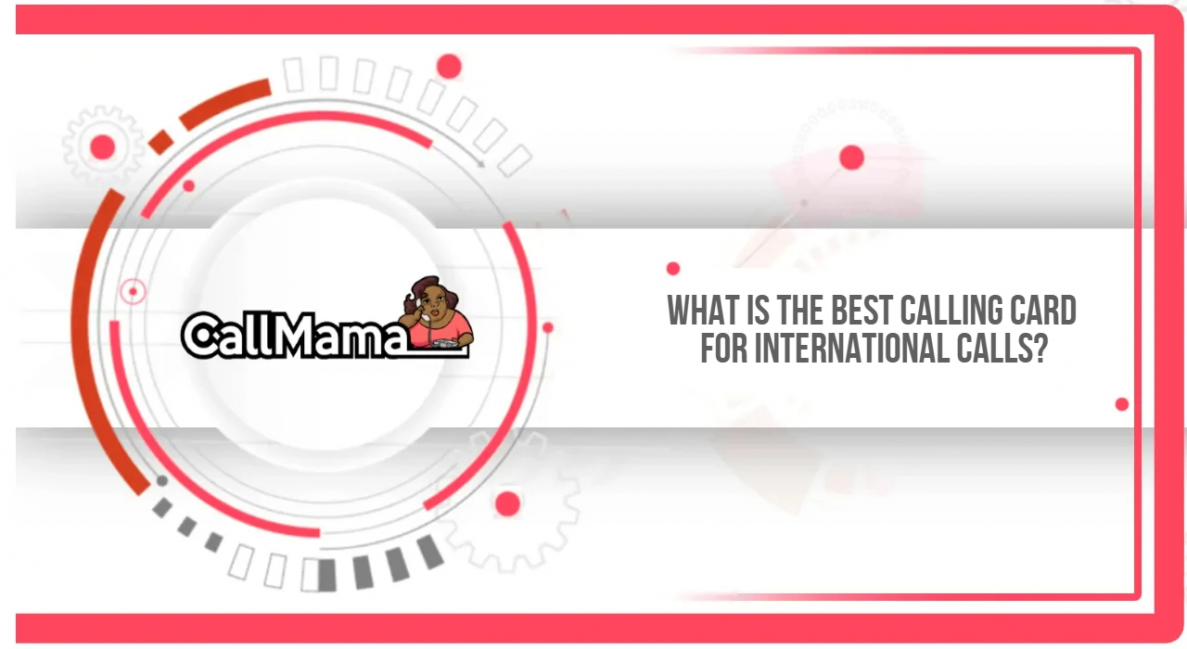 What is the Best Calling Card for International Calls? - Call Mama