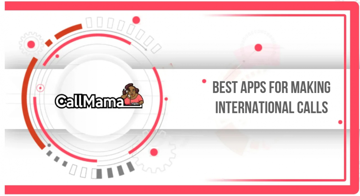 Best Apps for Making International Calls - Call Mama