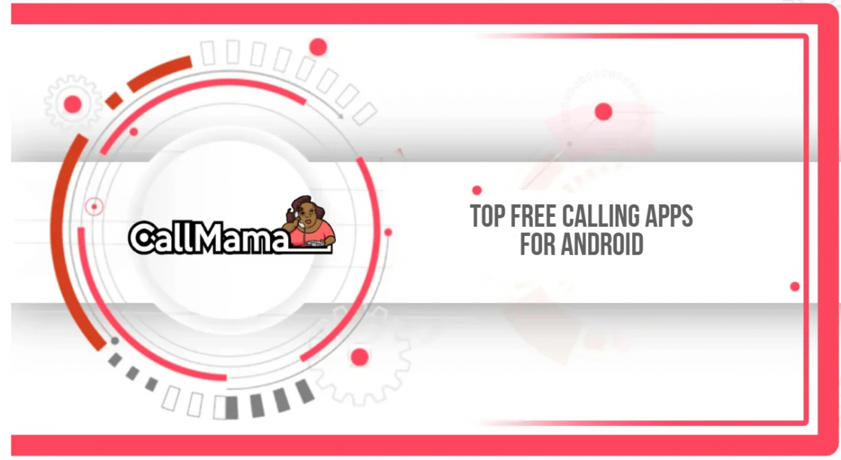 Top Free Calling Apps for Android - Call Mama