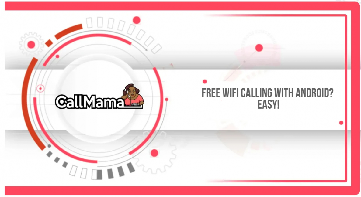 Free WiFi Calling with Android? Easy! - Call Mama
