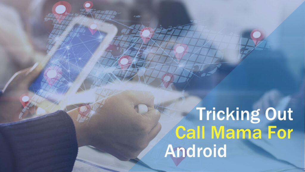 Tricking Out Call Mama For Android