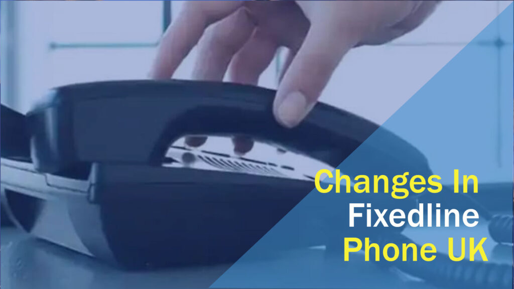 Changes In Fixedline Phone UK