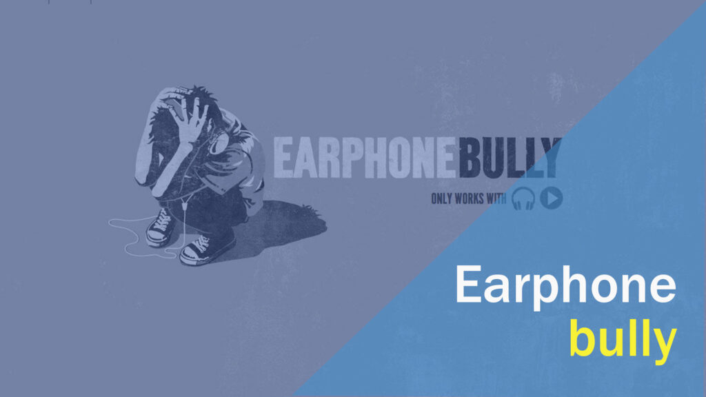 Earphone-bully