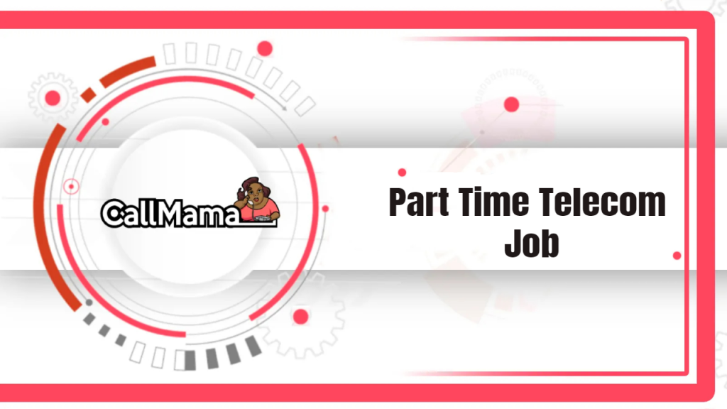 Part Time Telecom Job-call mama