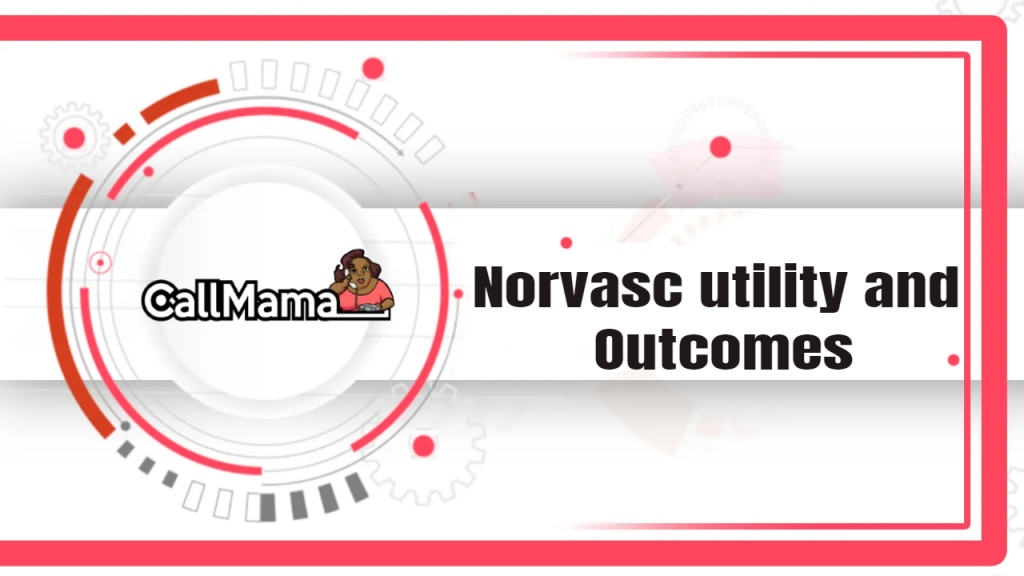 Norvasc utility and Outcomes-call mama