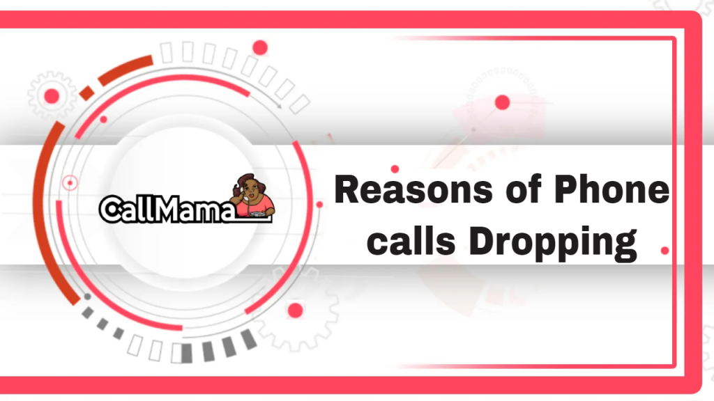 Reasons of Phone calls Dropping-call mama