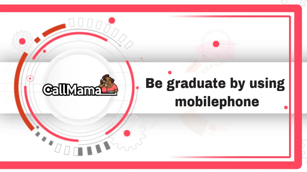 Be graduate by using mobilephone-call mama
