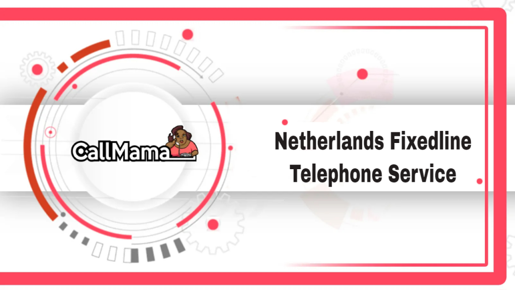 Netherlands Fixedline Telephone Service -call mama