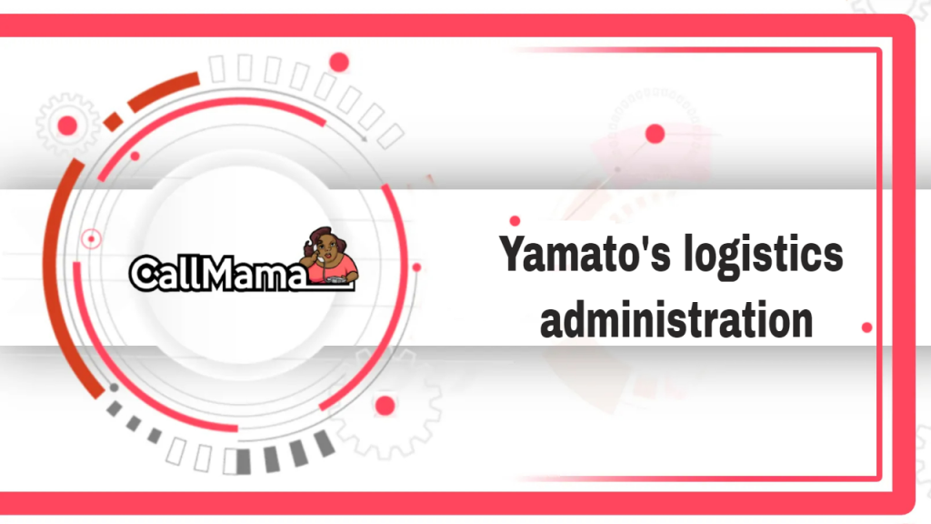 Yamato's logistics administration-call mama