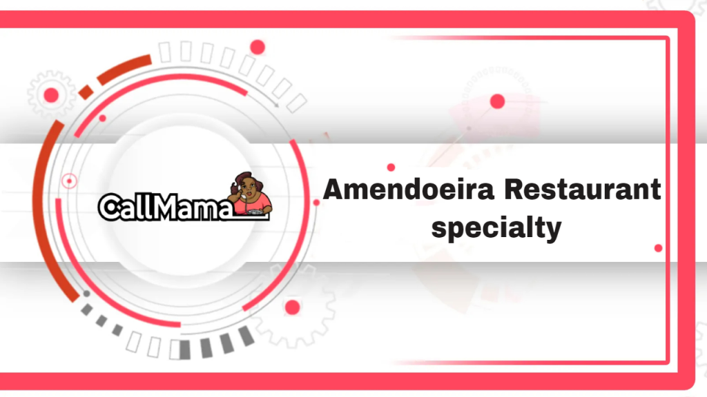 Amendoeira Restaurant specialty-call mama