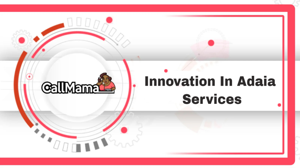 Innovation In Adaia Services-call mama