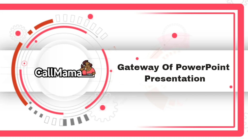Gateway Of PowerPoint Presentation-call mama