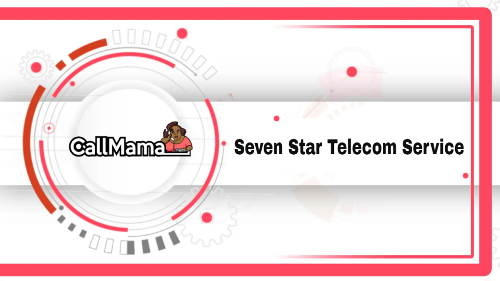 Seven Star Telecom Service-call mama