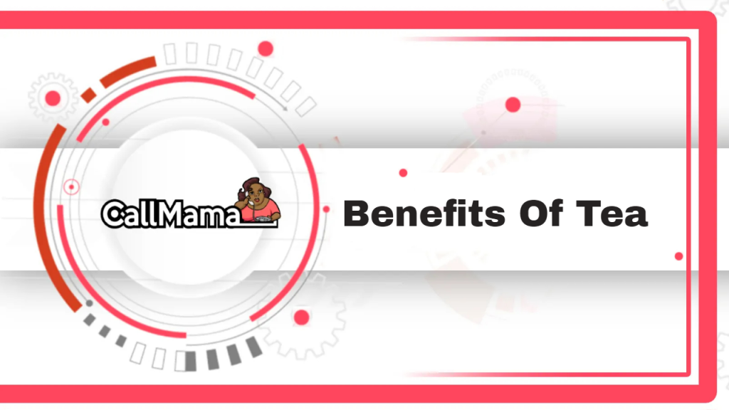 Benefits Of Tea-call mama