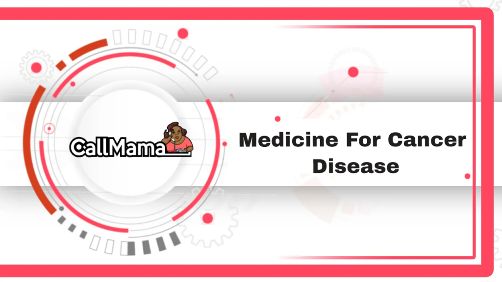 Medicine For Cancer Disease-call mama