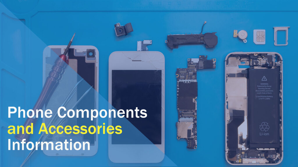 Phone Components and Accessories Information