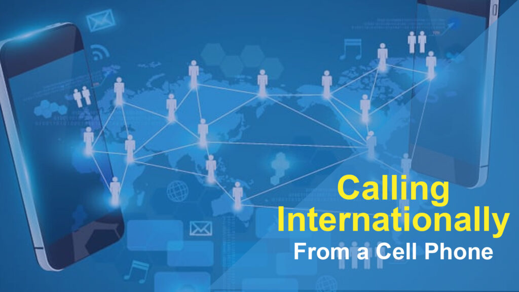 Calling Internationally From a Cell Phone