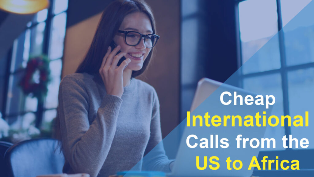 Cheap International Calls from the US to Africa