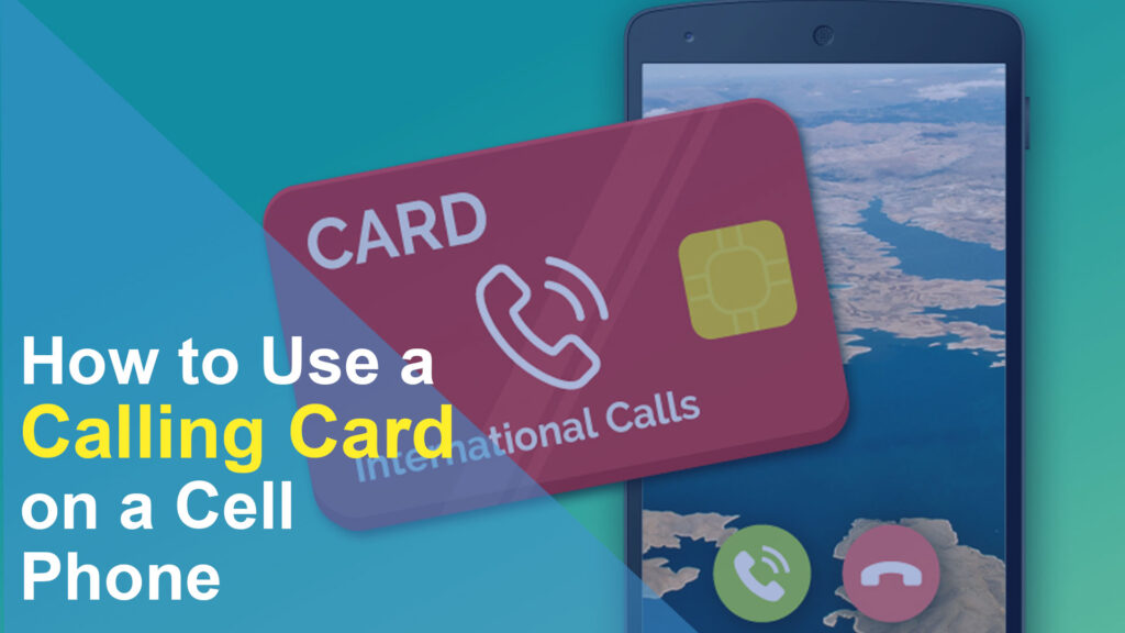 How to Use a Calling Card on a Cell Phone