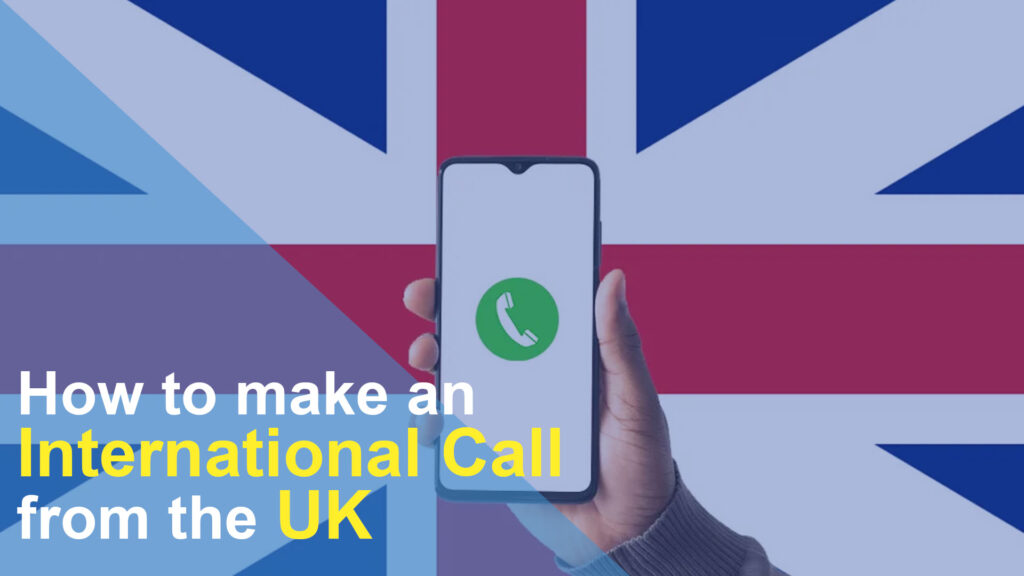 How to make an international call from the UK