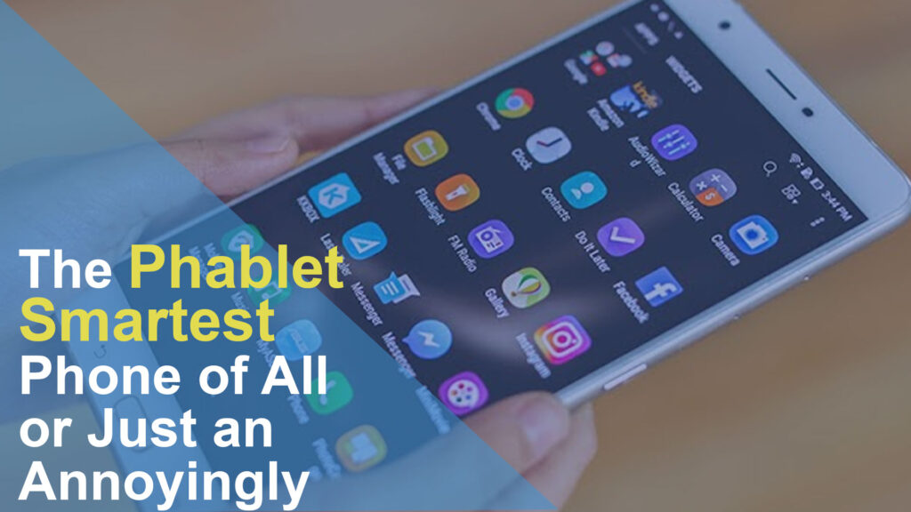 The Phablet Smartest Phone of All