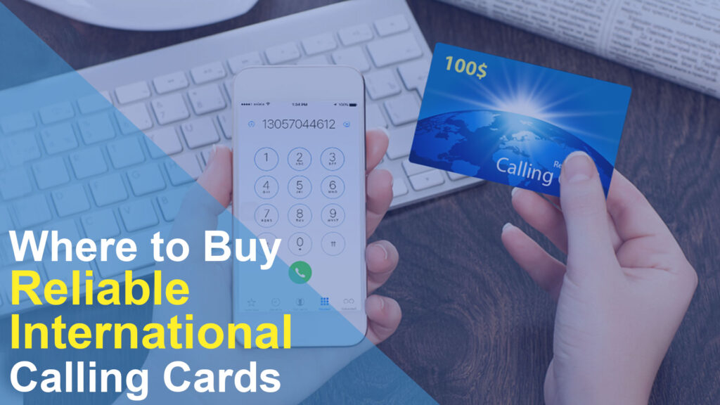 Where to Buy Reliable International Calling Cards