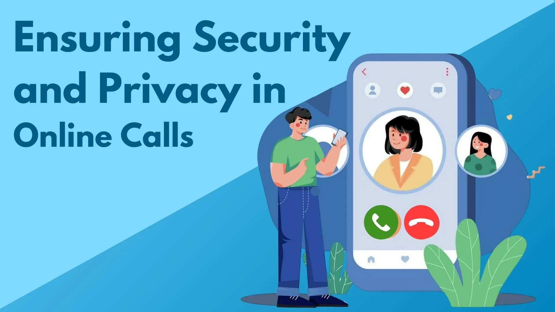 Ensuring Security and Privacy in Online Calls